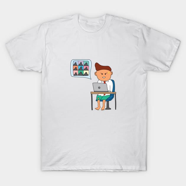 funny of a man work from home dress neatly only on top for online meeting T-Shirt by wordspotrayal